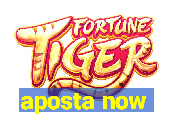 aposta now